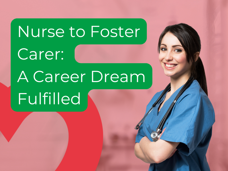 A smiling nurse with folded arms, Text: Nurse To Foster Carer: A Dream Fulfilled
